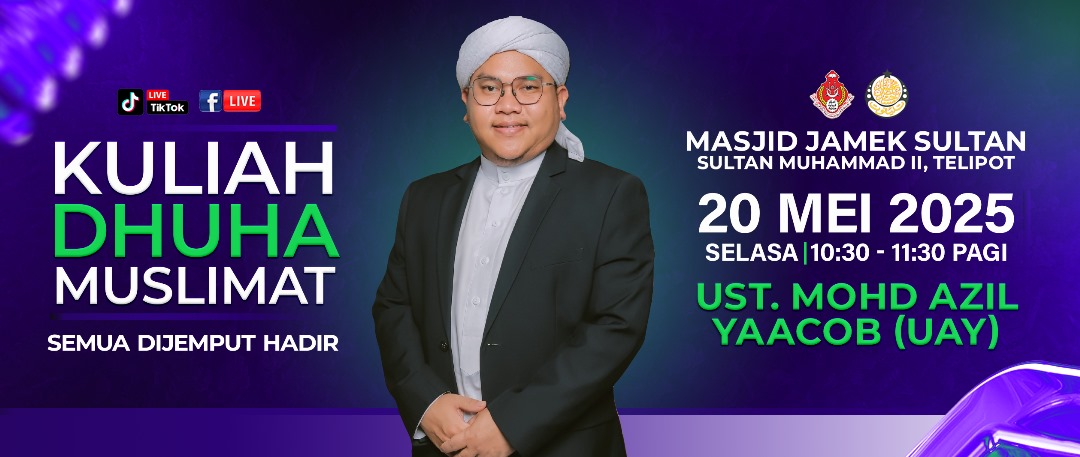 KULIAH DHUHA MUSLIMAT BERSAMA USTAZ MOHD AZIL YAACOB (UAY)