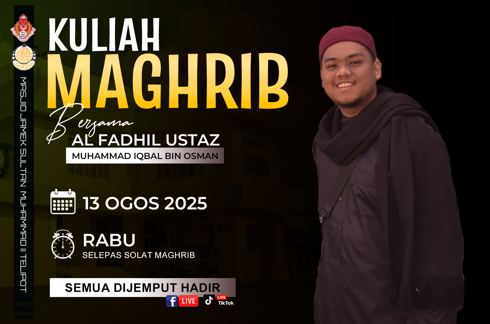 KULIAH MAGHRIB BERSAMA USTAZ IQBAL BIN OSMAN