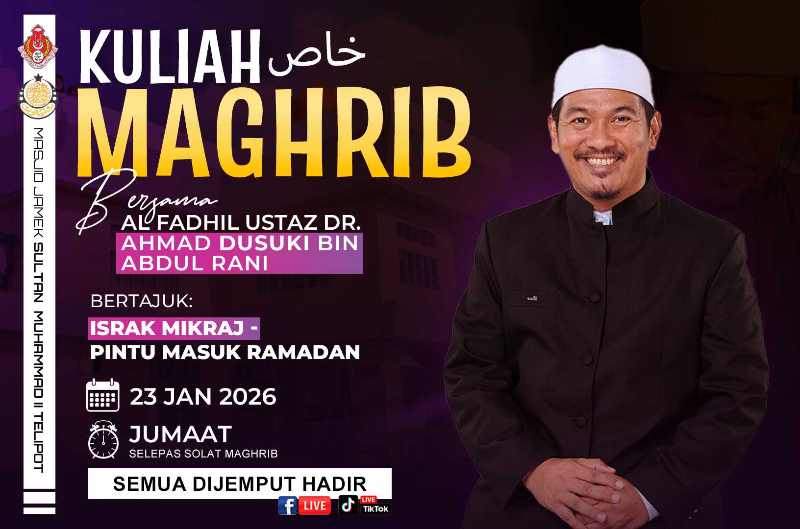 Kuliah Maghrib Khas Bersama Al Fadhil Ustaz Ahmad Dusuki Abd Rani┃23 Jan 2026┃Jumaat - Selepas Solat Maghrib Tajuk : Israk Mikraj - Pintu Masuk Ramadan