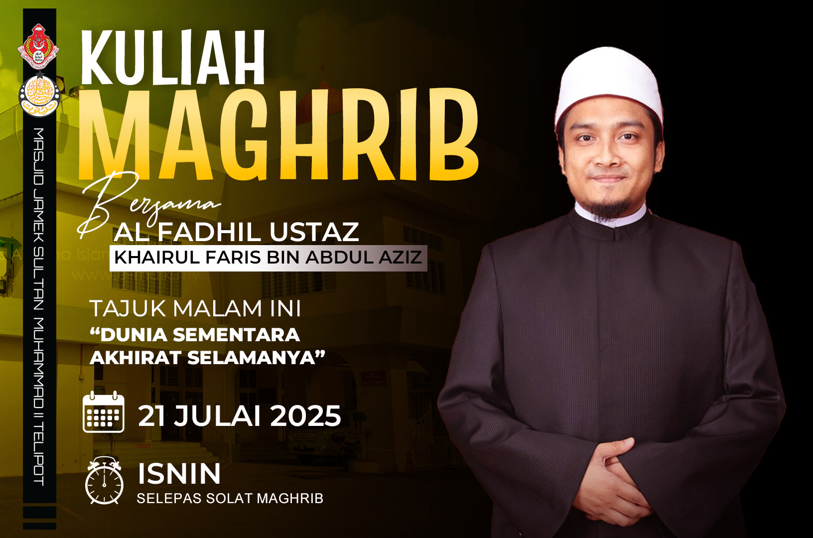 KULIAH MAGHRIB BERSAMA USTAZ KHAIRUL FARIS BIN ABDUL AZIZ