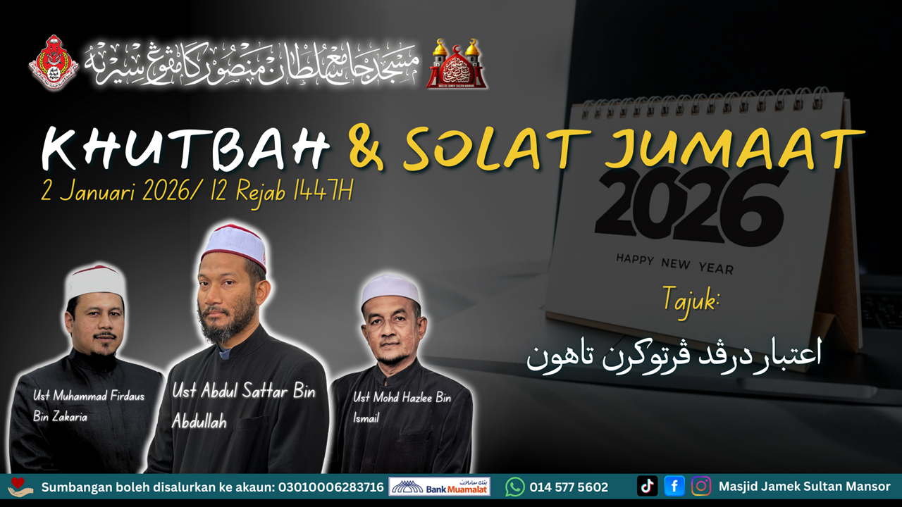 Khutbah Jumaat Siri 1/2026 - Iktibar Daripada Pertukaran Tahun