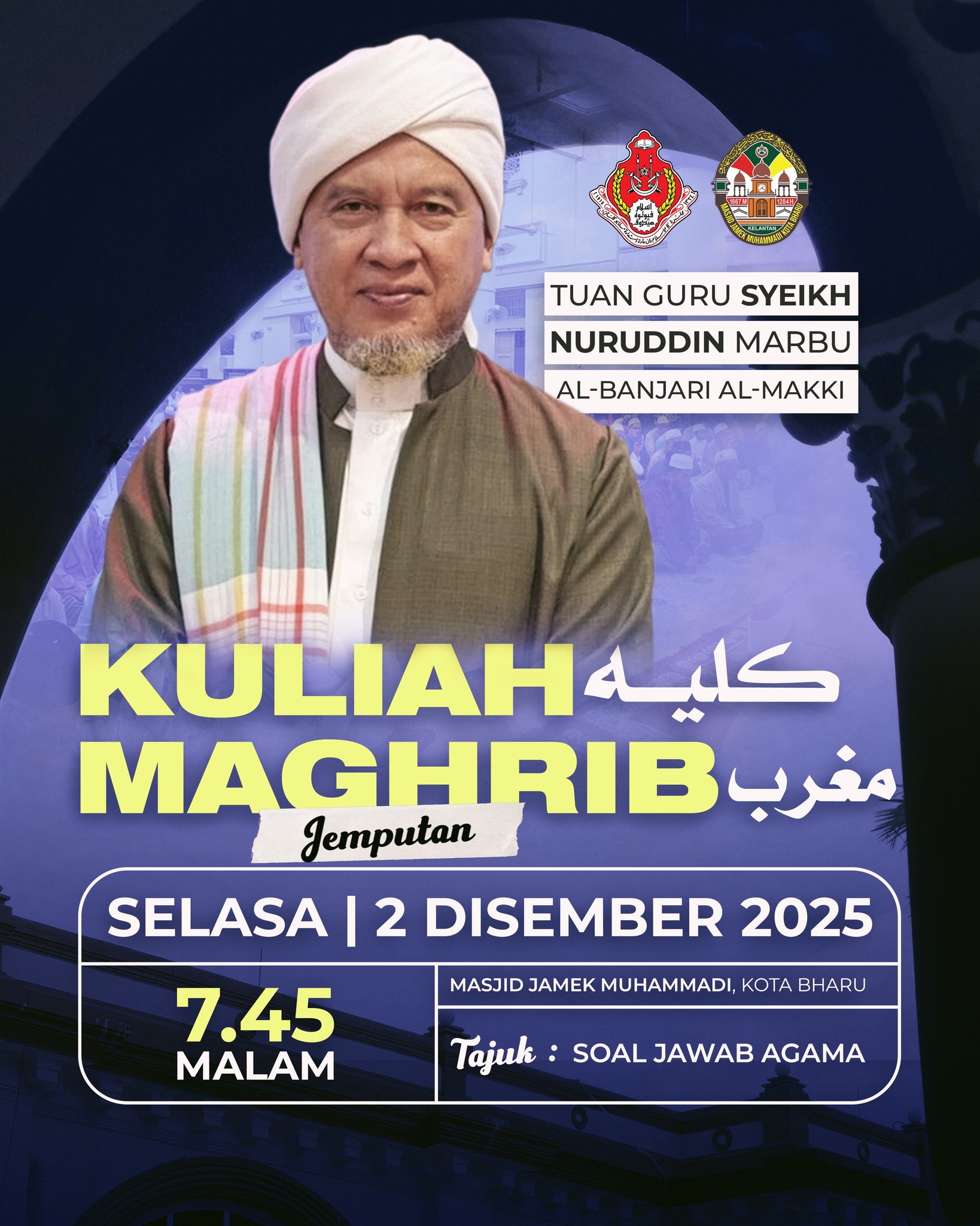 KULIAH MAGHRIB KHAS (SELASA) 11 JAMADILAKHIR 1447H/02 DIS 2025 DISAMPAIKAN OLEH TUAN GURU SYEIKH NURUDDIN MARBU AL-BANJARI AL-MAKKI